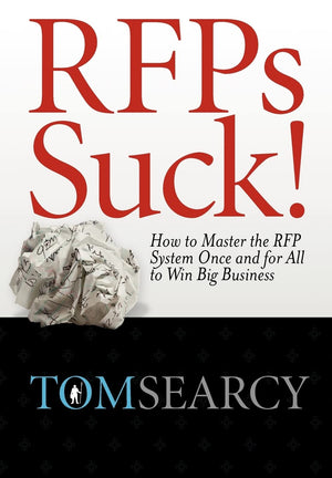 RFPs Suck! How to Master the RFP System Once and for All to Win Big Business,Used