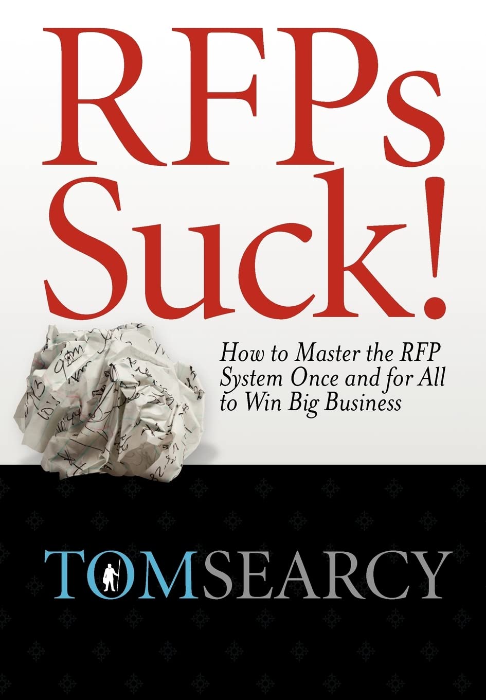 RFPs Suck! How to Master the RFP System Once and for All to Win Big Business,Used