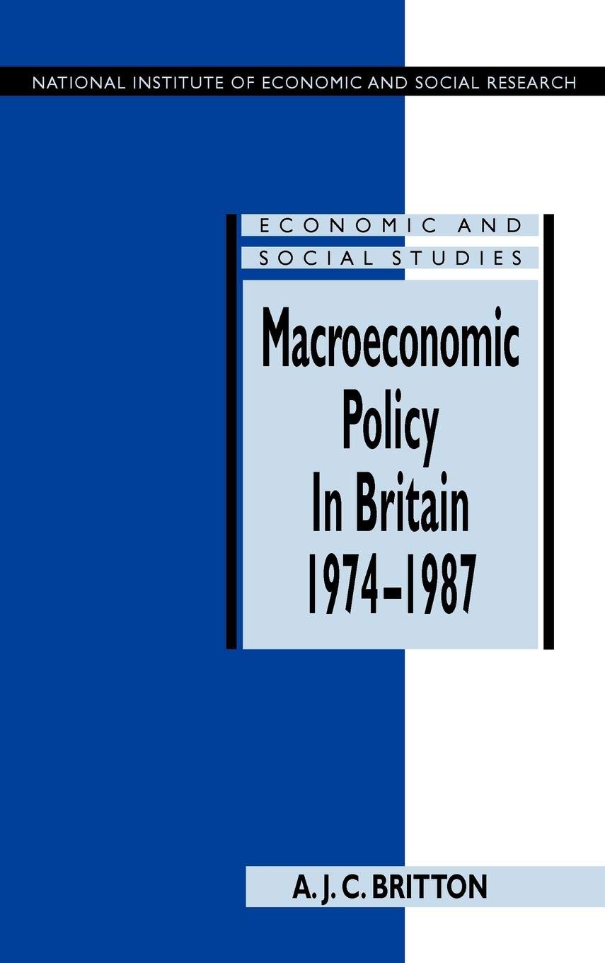 Macroeconomic Policy in Britain 19741987 (National Institute of Economic and Social Research Economic and Social Studies, Serie,Used