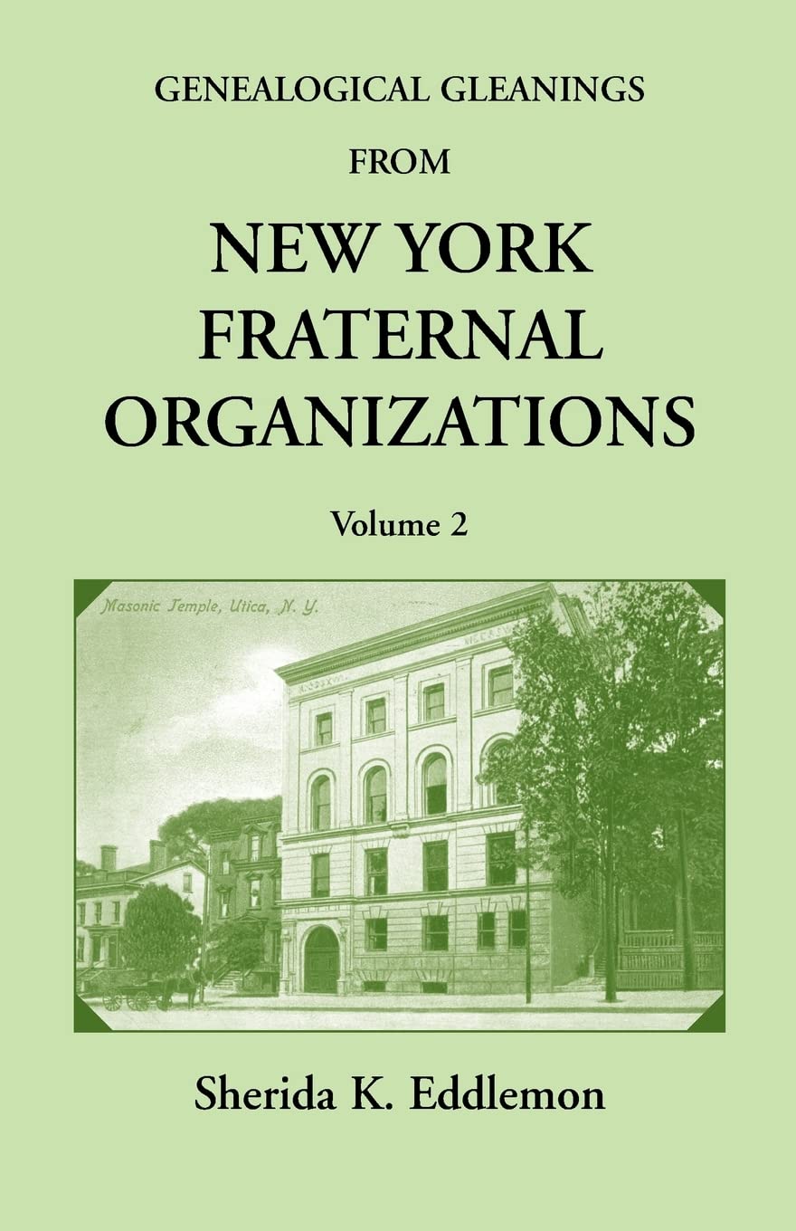 Genealogical Gleanings from New York Fraternal Organizations, Volume 2,Used