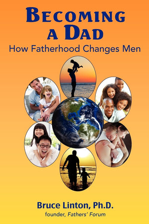 Becoming A Dad, How Fatherhood Changes Men: How Fatherhood Changes Men,Used