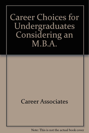 Career Choices for Undergraduates Considering an M.B.A.,Used