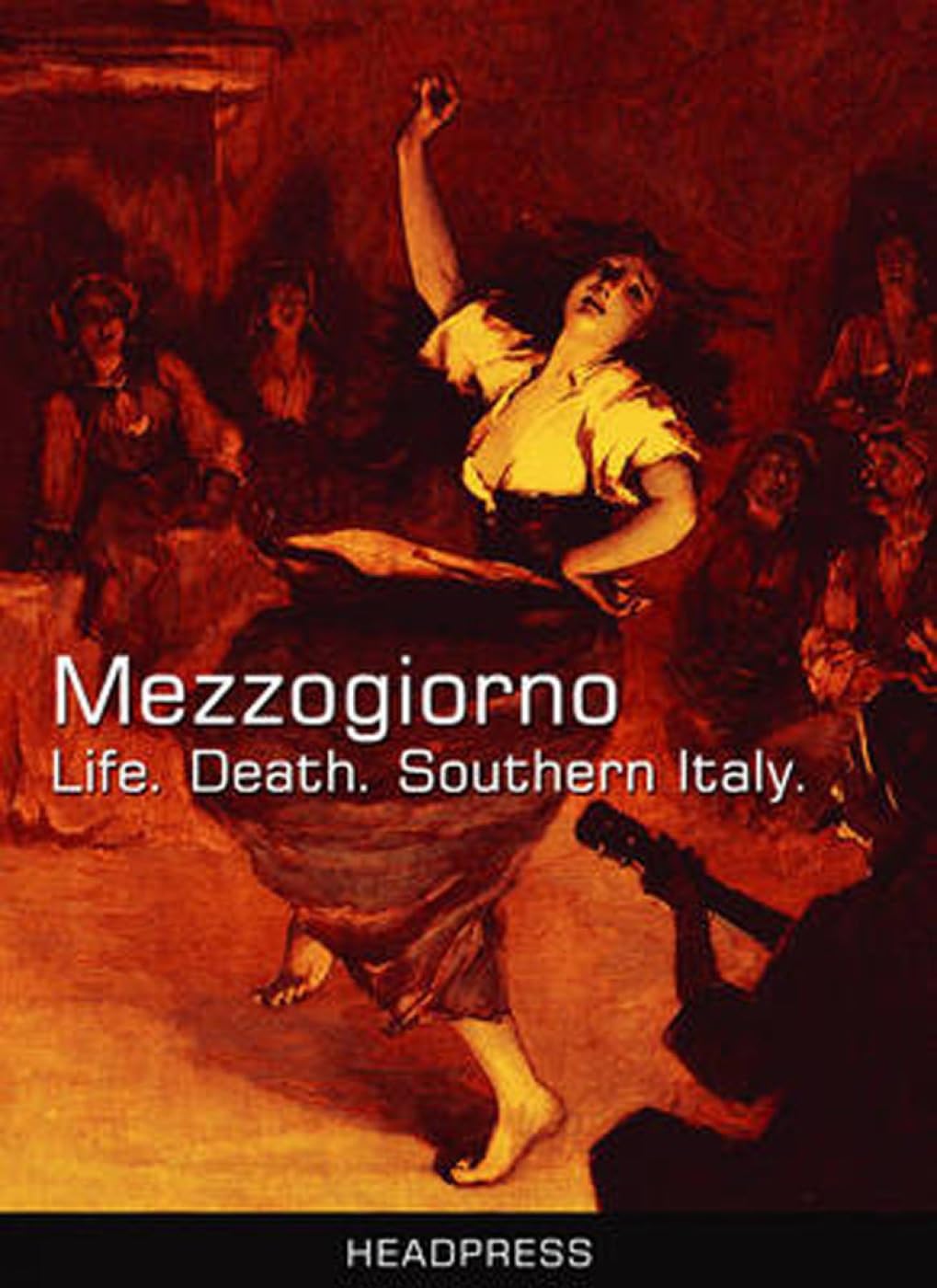 Mezzogiorno: Life. Death. Southern Italy.,New