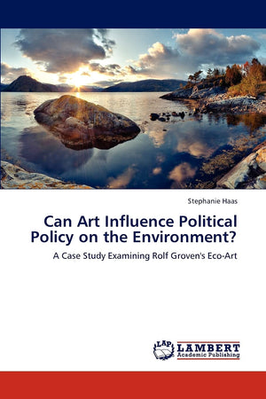 Can Art Influence Political Policy on the Environment?: A Case Study Examining Rolf Groven's EcoArt,Used