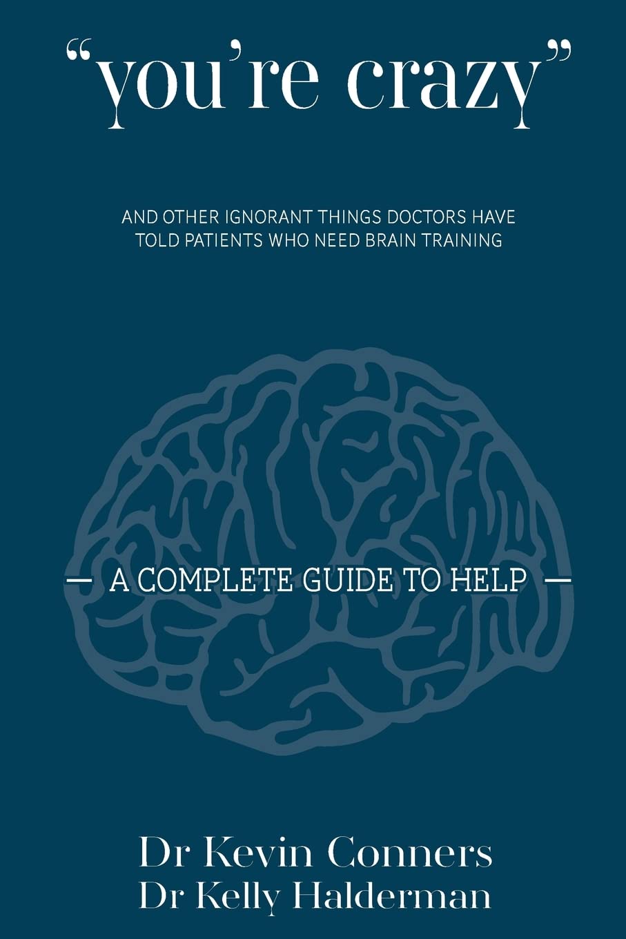 You're Crazy: and other ignorant things doctors tell patients who need brain therapy,Used