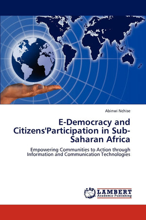 EDemocracy and Citizens'Participation in SubSaharan Africa: Empowering Communities to Action through Information and Communica,Used