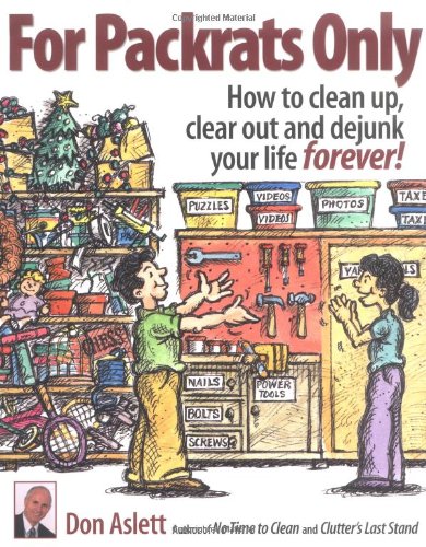 For Packrats Only: How to Clean Up, Clear Out, and Dejunk Your Life Forever,Used