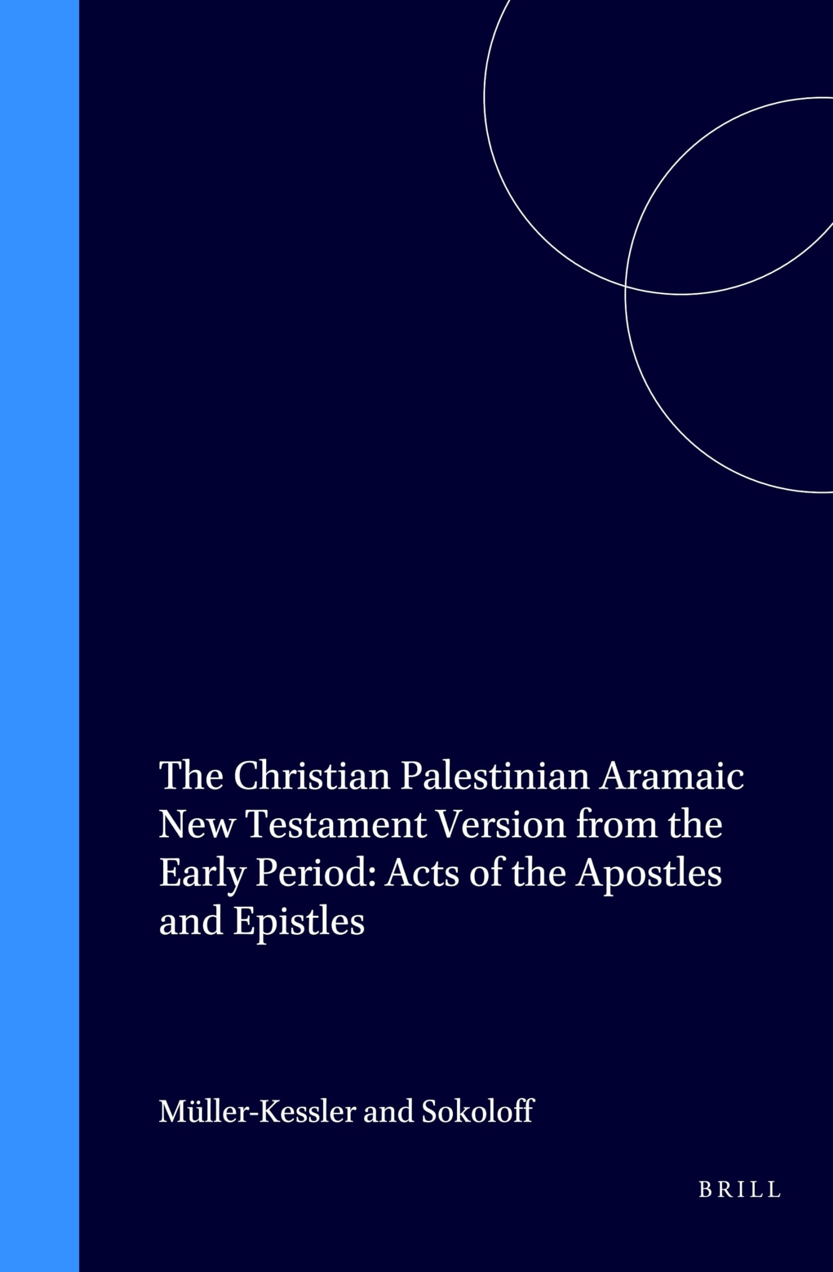 The Christian Palestinian Aramaic New Testament Version from the Early Period: Gospels: Acts of the Apostles And Epistles (2) (C,Used