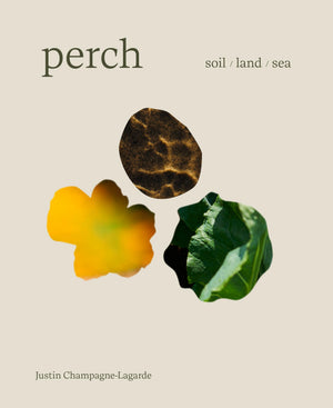 Perch: Soil / Land / Sea  A Cookbook