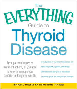 The Everything Guide to Thyroid Disease: From potential causes to treatment options, all you need to know to manage your conditi,Used