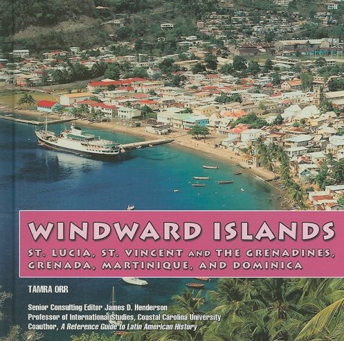 Windward Islands: St. Lucia, St. Vincent and Teh Grenadines, Grenada, Martinique, & Dominica (The Caribbean Today),New