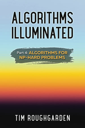 Algorithms Illuminated (Part 4): Algorithms for NPHard Problems