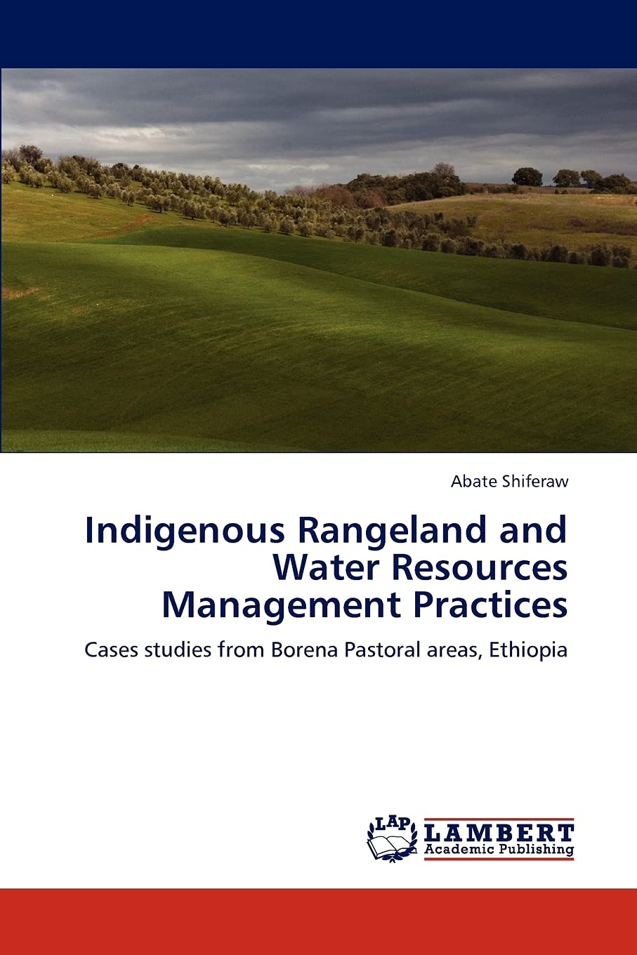 Indigenous Rangeland and Water Resources Management Practices: Cases studies from Borena Pastoral areas, Ethiopia,Used