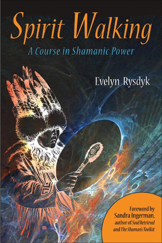Spirit Walking: A Course in Shamanic Power,Used
