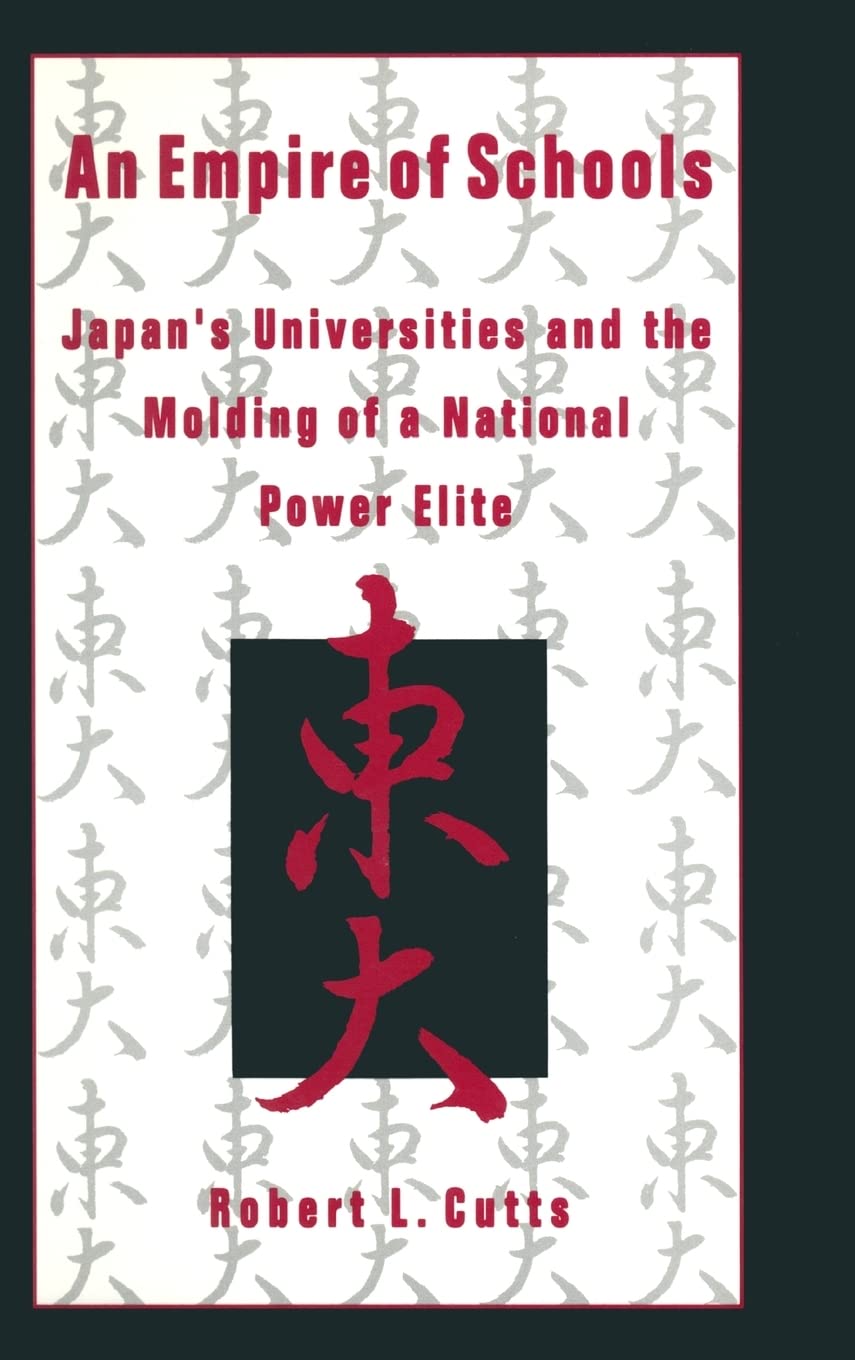An Empire of Schools: Japan's Universities and the Molding of a National Power Elite,Used
