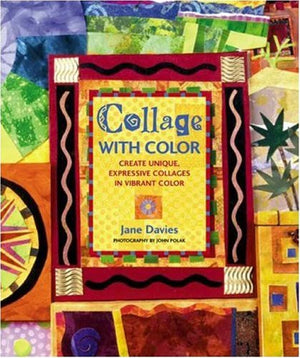 Collage With Color: Create Unique, Expressive Collages in Vibrant Color,Used
