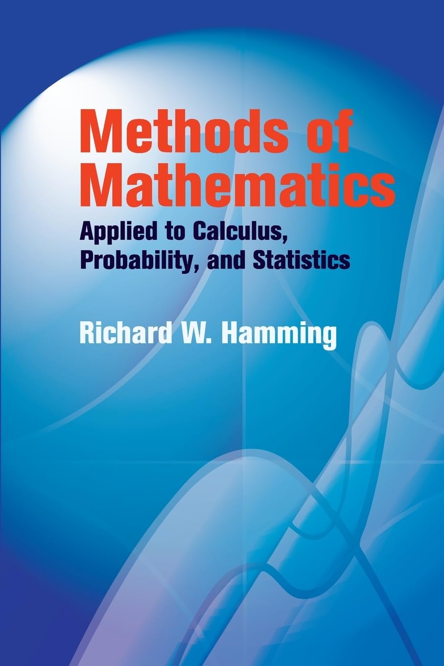 Methods of Mathematics Applied to Calculus, Probability, and Statistics (Dover Books on Mathematics),Used