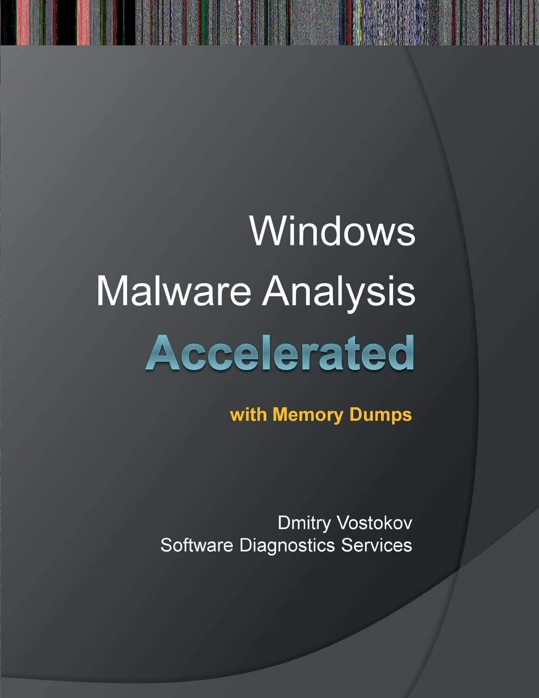Accelerated Windows Malware Analysis with Memory Dumps: Training Course Transcript and Windbg Practice Exercises,Used