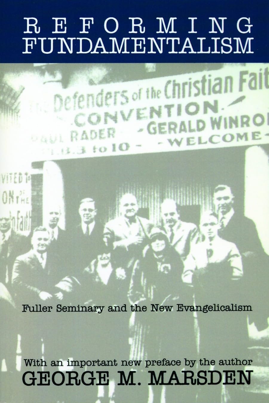 Reforming Fundamentalism: Fuller Seminary and the New Evangelicalism,Used