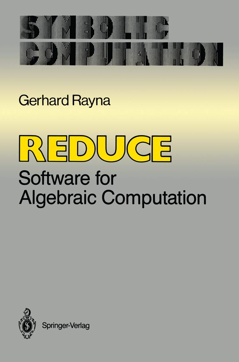 Reduce: Software For Algebraic Computation (Symbolic Computation)