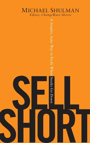 Sell Short: A Simpler, Safer Way To Profit When Stocks Go Down,New