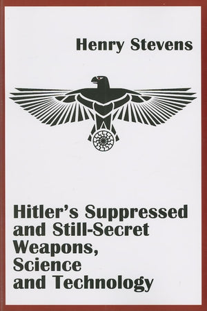 Hitler'S Suppressed And Stillsecret Weapons, Science And Technology