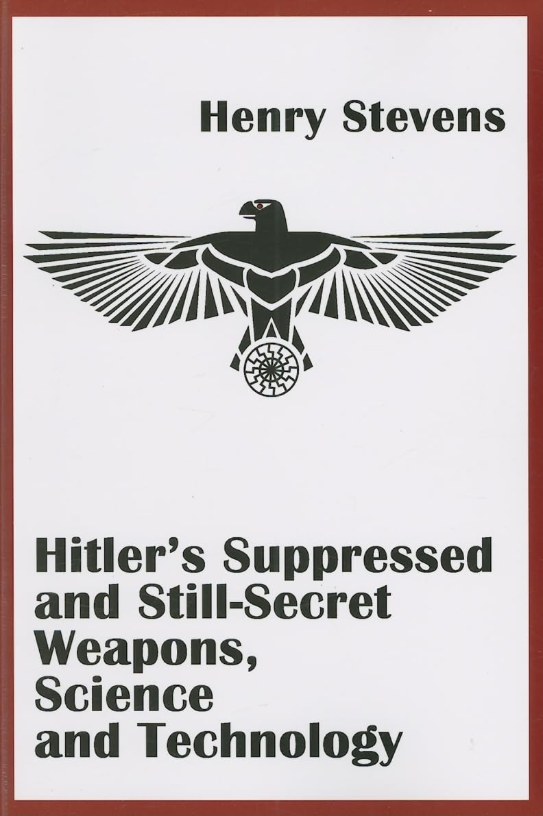 Hitler'S Suppressed And Stillsecret Weapons, Science And Technology