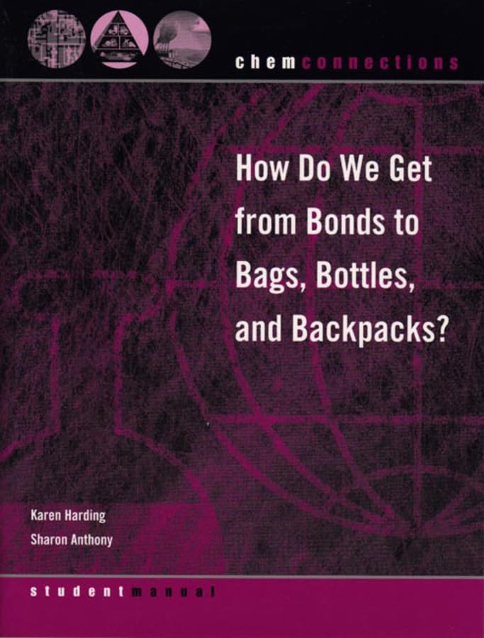 Chemconnections: How Do We Get From Bonds To Bags, Bottles, And Backpacks?