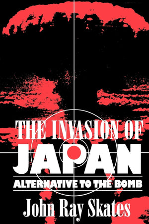 The Invasion Of Japan: Alternative To The Bomb