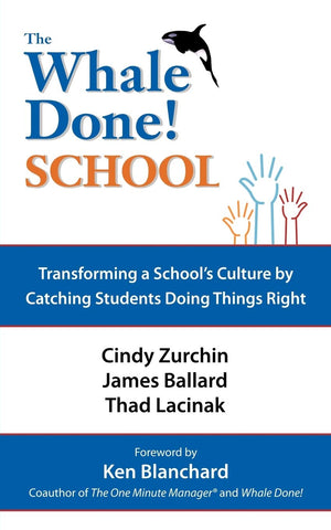 The Whale Done! School: Transforming A School'S Culture By Catching Students Doing Things Right,Used