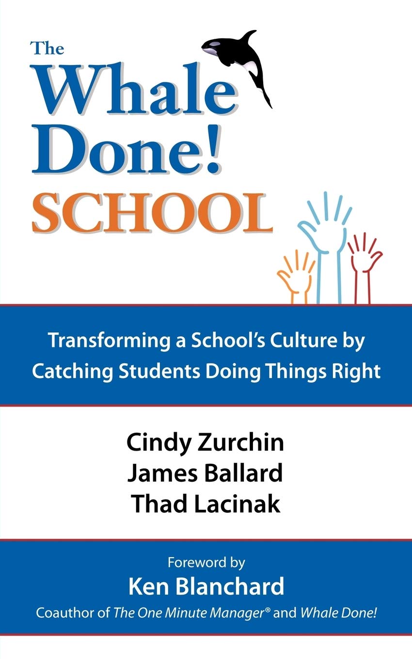 The Whale Done! School: Transforming A School'S Culture By Catching Students Doing Things Right,Used