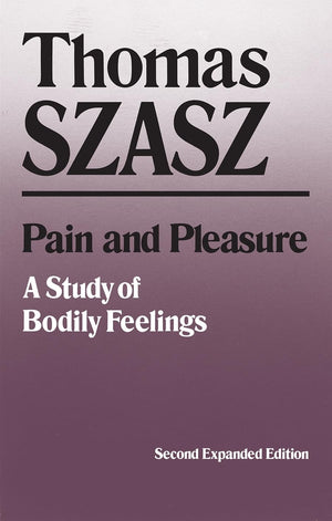 Pain And Pleasure: A Study Of Bodily Feelings, 2Nd Ed.