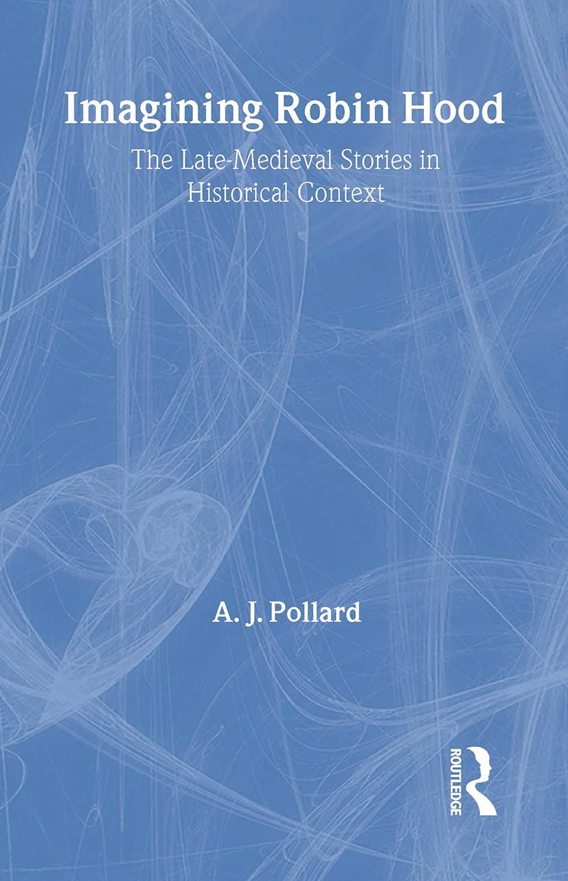 Imagining Robin Hood: The Late Medieval Stories in Historical Context,Used