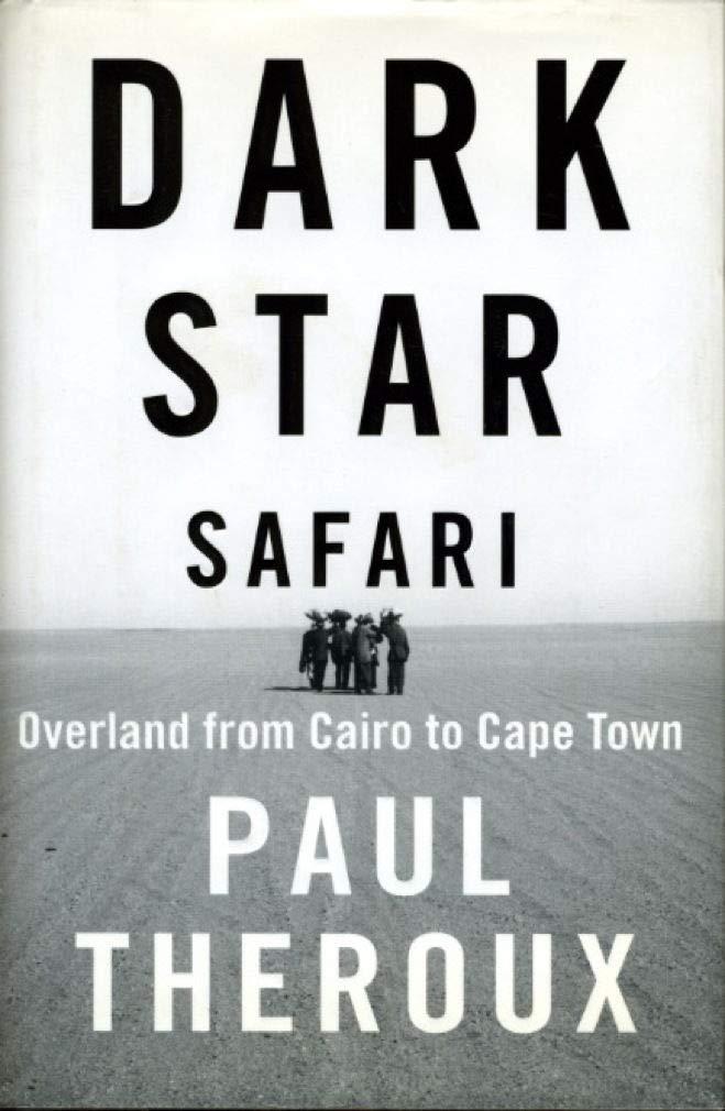 Dark Star Safari: Overland from Cairo to Cape Town,New