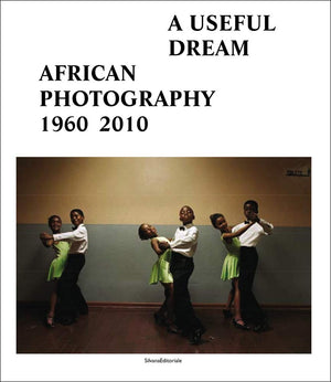 A Useful Dream: African Photography 19602010,Used