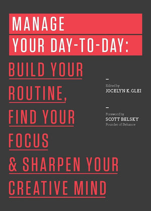 Manage Your DaytoDay: Build Your Routine, Find Your Focus, and Sharpen Your Creative Mind (99U),Used
