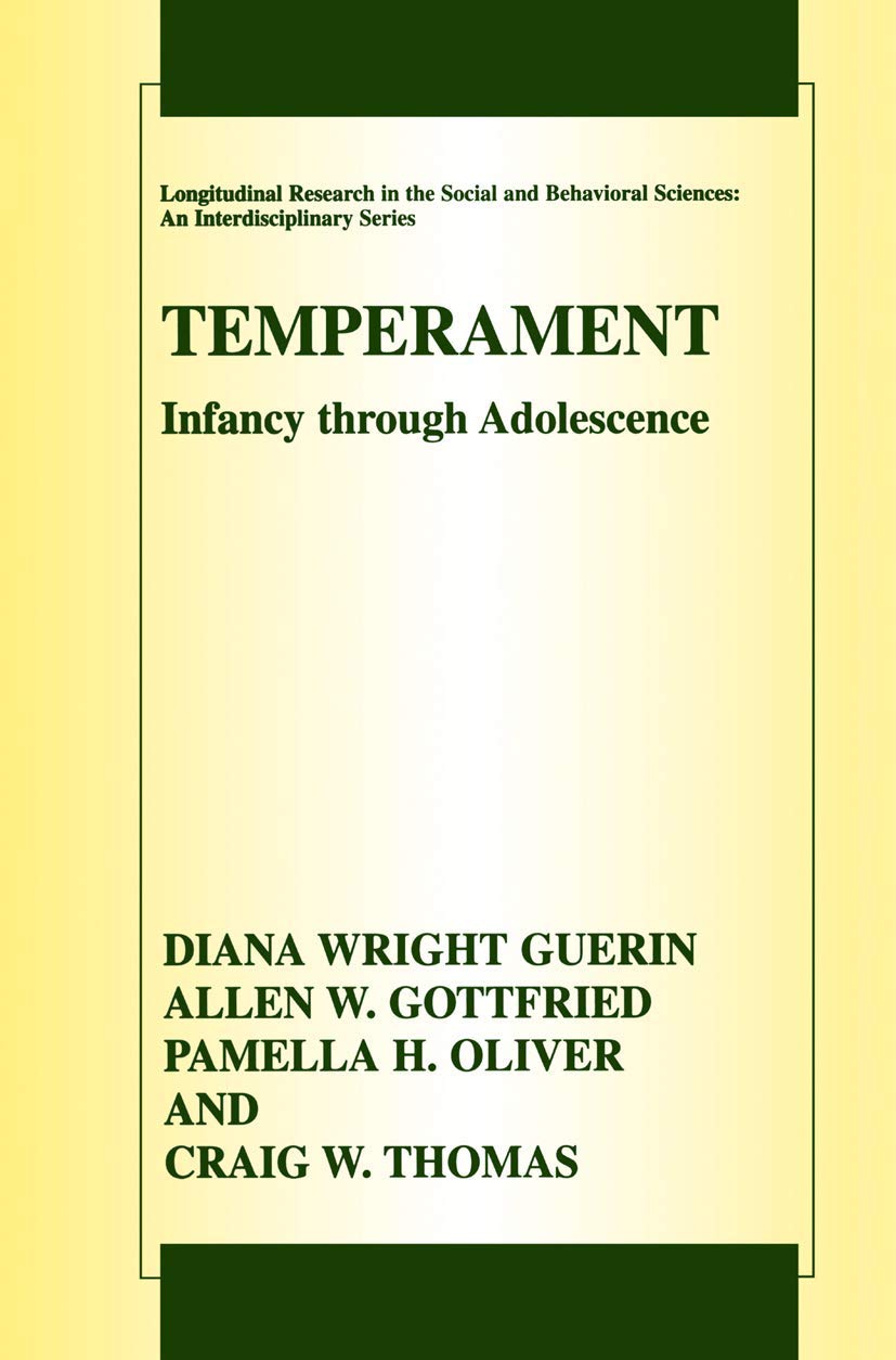 Temperament: Infancy through Adolescence The Fullerton Longitudinal Study (Longitudinal Research in the Social and Behavioral Sc,New