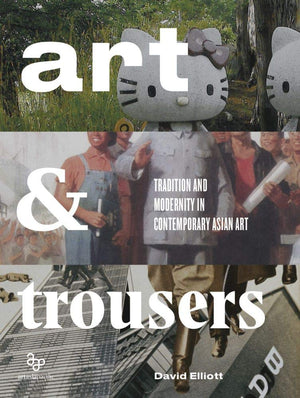 Art and Trousers: Tradition and Modernity in Contemporary Asian Art,Used