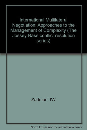 International Multilateral Negotiation: Approaches to the Management of Complexity (The JosseyBass Conflict Resolution Series),Used