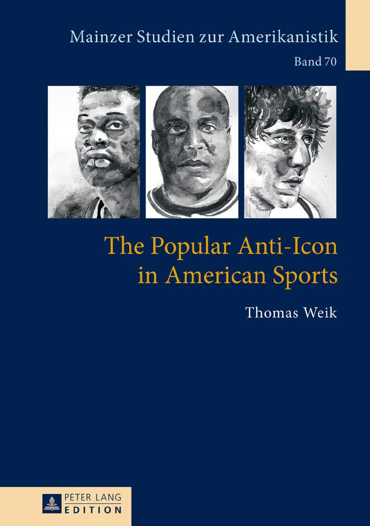 The Popular AntiIcon in American Sports (Mainzer Studien zur Amerikanistik),Used
