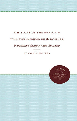A History of the Oratorio: Vol. 2: The Oratorio in the Baroque Era  Protestant Germany and England,Used