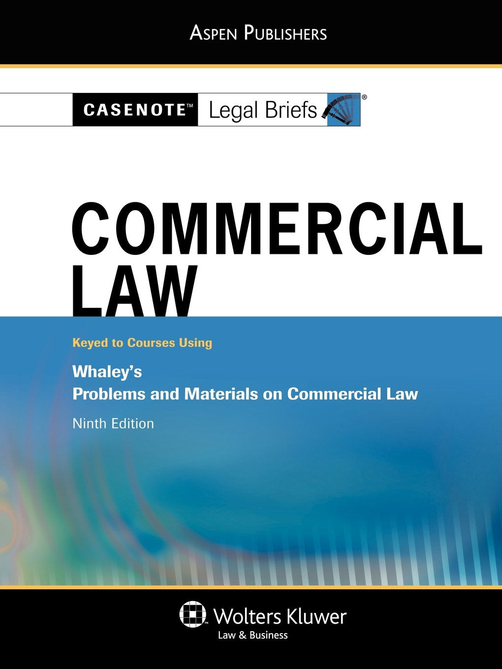 Commercial Law: Whaley 9th Edition (Casenote Legal Briefs),Used
