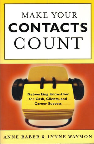 Make Your Contacts Count: Networking KnowHow for Cash, Clients, and Career Success,Used