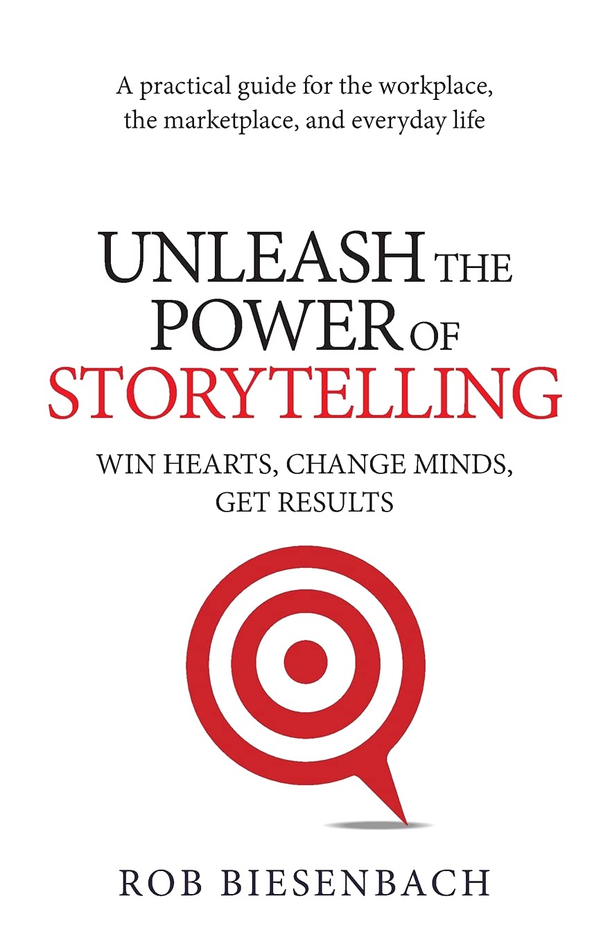 Unleash the Power of Storytelling: Win Hearts, Change Minds, Get Results,Used