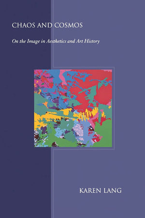 Chaos And Cosmos: On The Image In Aesthetics And Art History,New