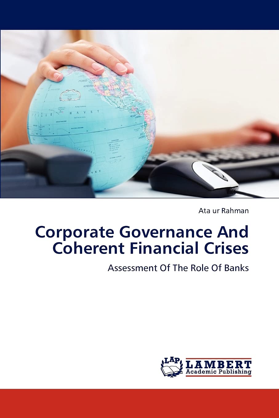 Corporate Governance And Coherent Financial Crises: Assessment Of The Role Of Banks,Used