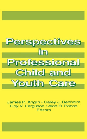Perspectives in Professional Child and Youth Care (Child & Youth Services Series),New