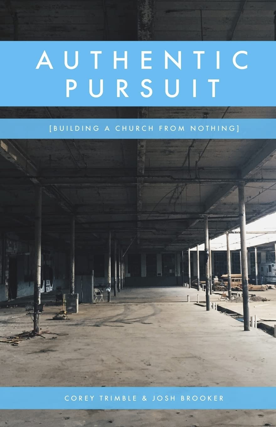 Authentic Pursuit: Building a Church from Nothing,Used