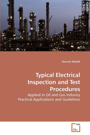 Typical Electrical Inspection And Test Procedures: Applied In Oil And Gas Industry Practical Applications And Guidelines,Used