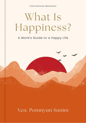 What Is Happiness?: A MonkS Guide To A Happy Life